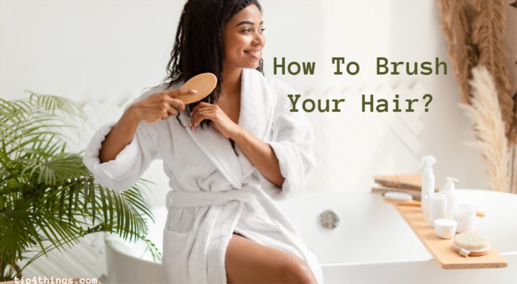 Brushing Your Hair: The Gentle Path to Tangle-Free Locks